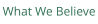 What We Believe